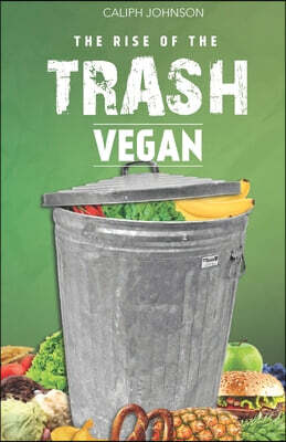 The Rise of The Trash Vegan