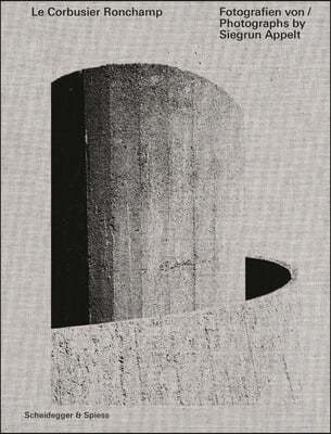 Le Corbusier--Ronchamp: Photographs by Siegrun Appelt