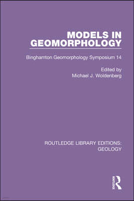 Models in Geomorphology: Binghamton Geomorphology Symposium 14
