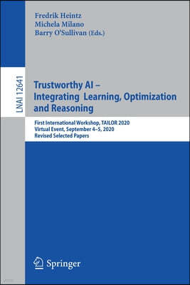 Trustworthy AI - Integrating Learning, Optimization and Reasoning