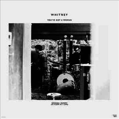Whitney — You've Got A Woman / Gonna Hurry (As Slow As I Can) 앨범 커버
