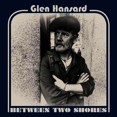 Glen Hansard — Between Two Shores 앨범 커버