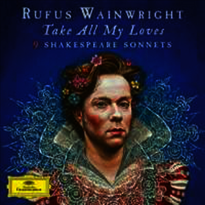 Rufus Wainwright — 루퍼스 웨인라이트 - 셰익스피어 소네트 (Rufus Wainwright: Take All My Loves - Shakespeare Sonnets) - Rufus Wainwright 앨범 커버