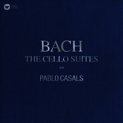 Pablo Casals — 바흐: 무반주 첼로 모음곡 1 - 6번 (Bach: Complete Cello Suites Nos.1 - 6) - Pablo Casals 앨범 커버