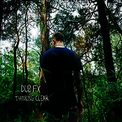 Dub FX — Thinking Clear 앨범 커버