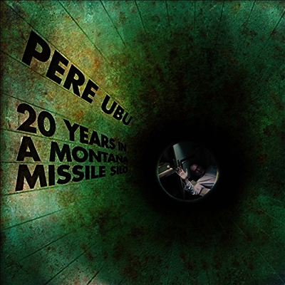 Pere Ubu - 20 Years In A Montana Missile Silo (Ltd. Ed)(Vinyl LP)