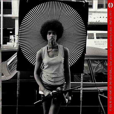 Various Artists — If You’re Not Part Of The Solution … Soul, Politics And Spiritality In Jazz 1967 To 1975 앨범 커버