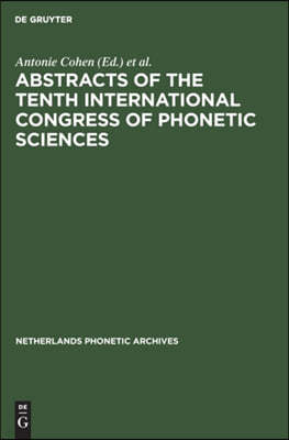 Abstracts of the Tenth International Congress of Phonetic Sciences: Utrecht, 1-6 August, 1983