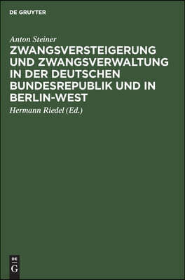 Zwangsversteigerung Und Zwangsverwaltung in Der Deutschen Bundesrepublik Und in Berlin-West: Kommentar Zum Zwangsversteigerungsgesetz Unter Berücksich