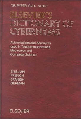 Elsevier's Dictionary of Cybernyms: Abbreviations and Acronyms Used in Telecommunications, Electronics and Computer Science