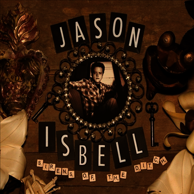 Jason Isbell — Sirens Of The Ditch (Deluxe Edition) 앨범 커버