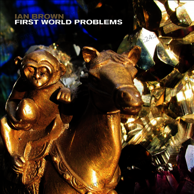 Ian Brown — First World Problems 앨범 커버