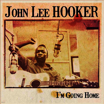 John Lee Hooker — I'm Going Home 앨범 커버