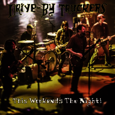 Drive-By Truckers — This Weekend's The Night: Highlights From It's Great To Be Alive! 앨범 커버