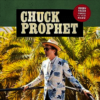 Chuck Prophet — Bobby Fuller Died For Your Sins (Gatefold Cover) 앨범 커버