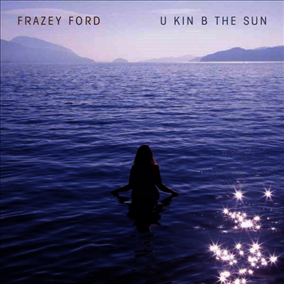 Frazey Ford - U Kin B The Sun (MP3 Download)(LP)