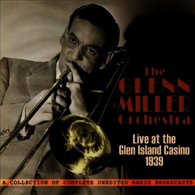 Glenn Miller Orchestra - Live At The Glen Island Casino 1939 (3CD)