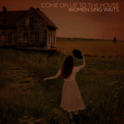 Various Artists — Come On Up To The House: Women Sing Waits (Gatefold) 앨범 커버