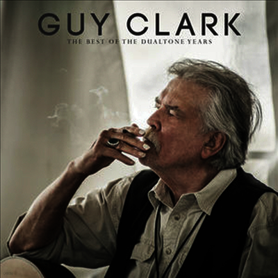 Guy Clark — The Best Of The Dualtone Years 앨범 커버