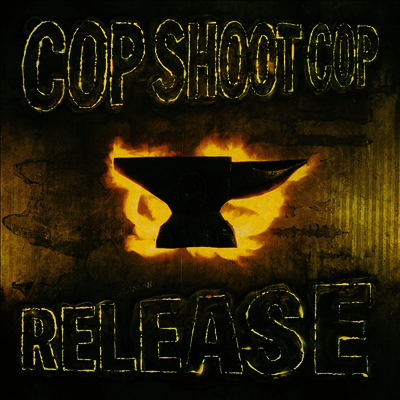 Cop Shoot Cop — Release (Limited Edition) 앨범 커버