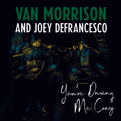 Van Morrison & Joey Defrancesco — You're Driving Me Crazy 앨범 커버