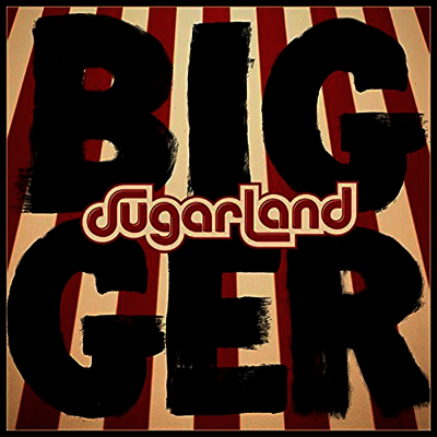 Sugarland — Bigger 앨범 커버