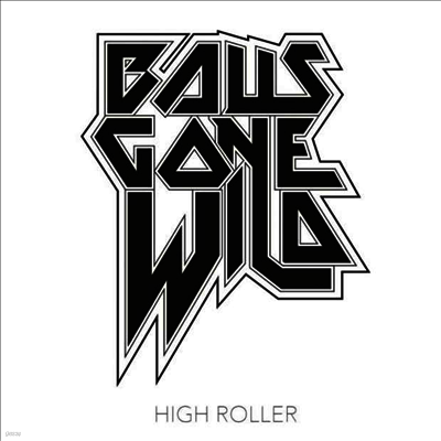 Balls Gone Wild — High Roller 앨범 커버