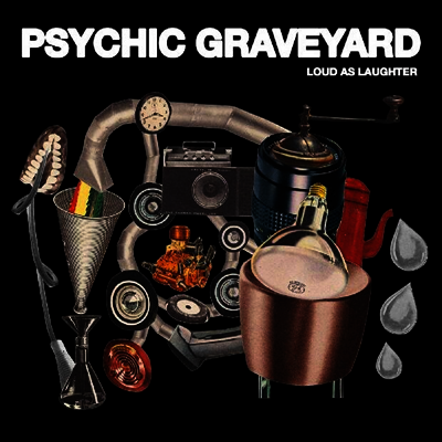 Psychic Graveyard — Loud As Laughter 앨범 커버
