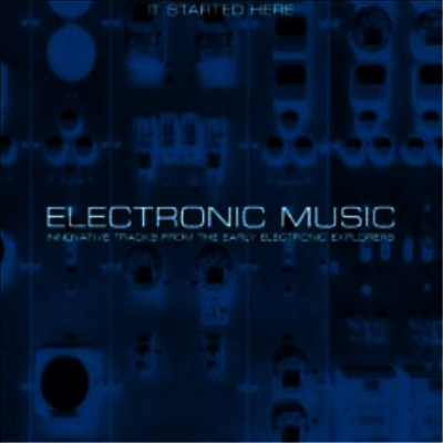 Various Artists — Electronic Music - It Started Here 앨범 커버