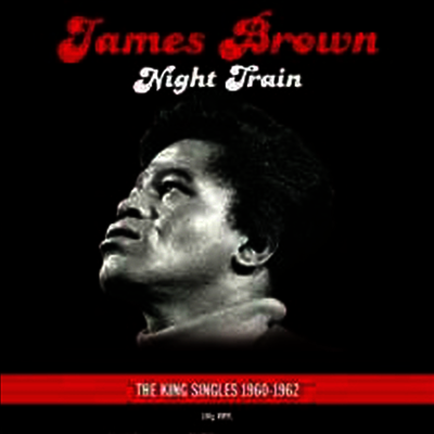 James Brown — Night Train - The King Singles 1960-1962 앨범 커버