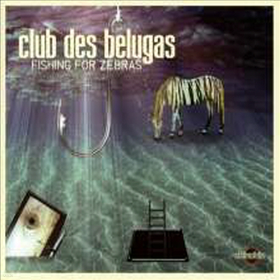 Club Des Belugas - Fishing For Zebras (Digipack)(CD)