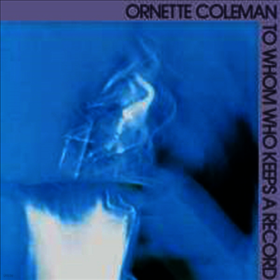 Ornette Coleman — To Whom Who Keeps A Record 앨범 커버