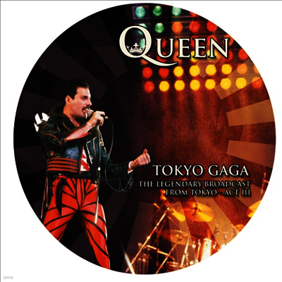 Queen — Tokyo Gaga: Legendary Broadcast From Tokyo Act III (Picture Disc) 앨범 커버