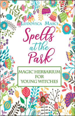 Spells at the Park - Magic Herbarium for Young Witches - Coloured edition!