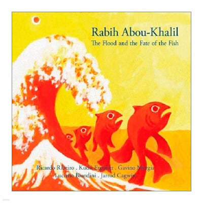 Rabib Abou-Khalil (라비 아부 카릴) - The Flood and the Fate of the Fish 