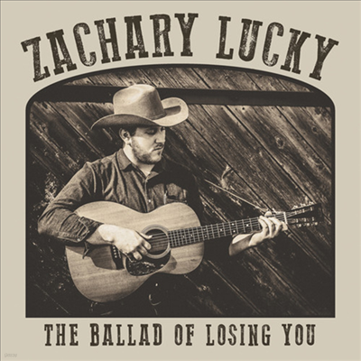 Zachary Lucky - The Ballad Of Losing You (CD)