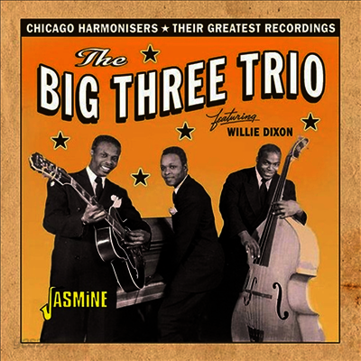 Big Three Trio / Willie Dixon - Chicago Harmonisers: Their Greatest Recordings (CD)