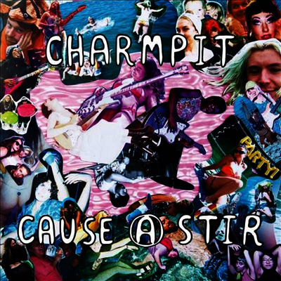 Charmpit — Cause A Stir 앨범 커버