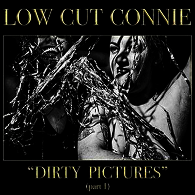 Low Cut Connie — Dirty Pictures (Part 1) 앨범 커버