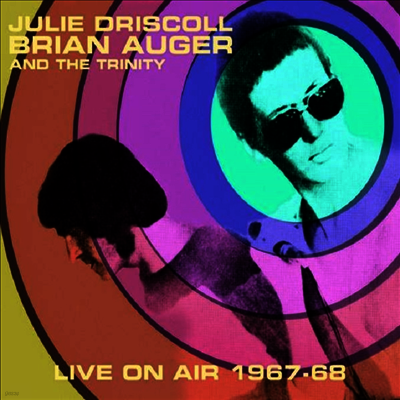 Julie Driscoll, Brian Auger & The Trinity — Live On Air 1967-68 (Limited Numbered Edition) 앨범 커버