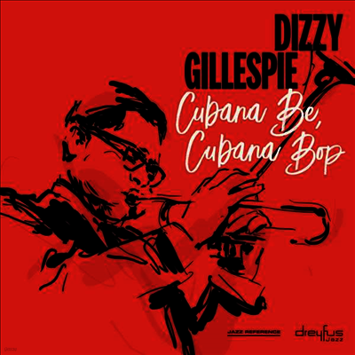 Dizzy Gillespie — Cubana Be, Cubana Bop (Remastered) 앨범 커버