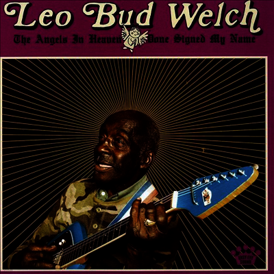 Leo Bud Welch — The Angels In Heaven Done Signed My Name 앨범 커버