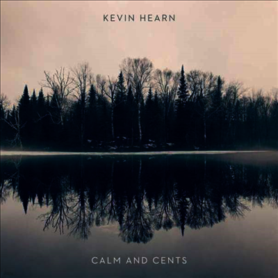 Kevin Hearn — Calm And Cents 앨범 커버