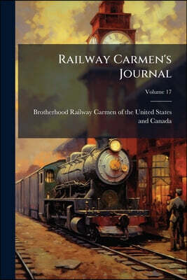 Railway Carmen's Journal; Volume 17