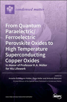 From Quantum Paraelectric/Ferroelectric Perovskite Oxides to High Temperature Superconducting Copper Oxides -- In Honor of Professor K.A. Muller for His Lifework