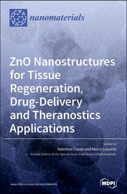 ZnO Nanostructures for Tissue Regeneration, Drug-Delivery and Theranostics Applications