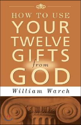 How to Use Your 12 Gifts from God