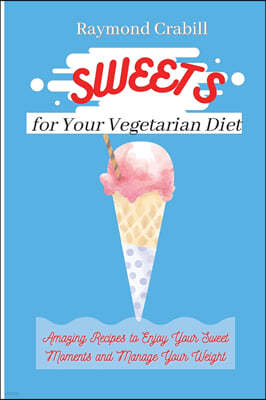 Sweets for Your Vegetarian Diet
