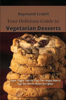 Your Delicious Guide to Vegetarian Desserts