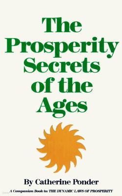 The Prosperity Secrets of the Ages: A Companion Book to the Prosperity Classic the Dynamic Laws of Prosperity